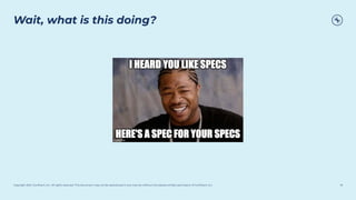 Copyright 2021, Conﬂuent, Inc. All rights reserved. This document may not be reproduced in any manner without the express written permission of Conﬂuent, Inc.
Wait, what is this doing?
16
 