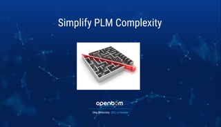 Simplify PLM Complexity
Oleg Shilovitsky CEO, co-founder
 