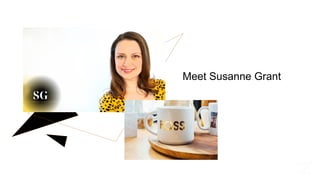 Meet Susanne Grant
 