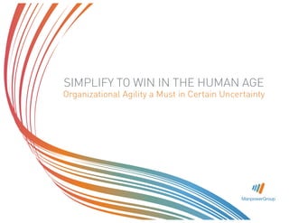 SIMPLIFY TO WIN IN THE HUMAN AGE

Organizational Agility a Must in Certain Uncertainty

 
