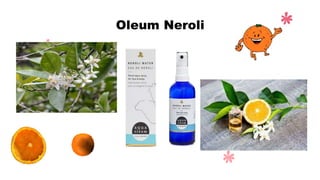 Oleum Neroli
 