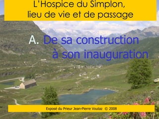 Photo hospice L’Hospice du Simplon,  lieu de vie et de passage ,[object Object],Exposé du Prieur Jean-Pierre Voutaz  ©  2008 