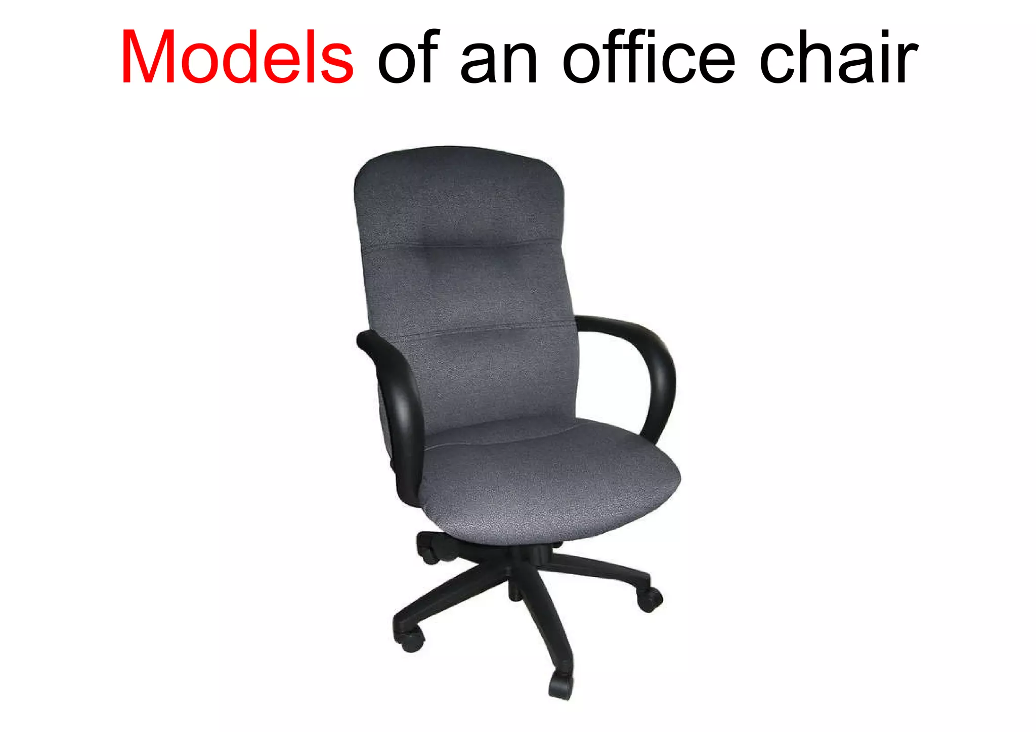 Models  of an office chair 