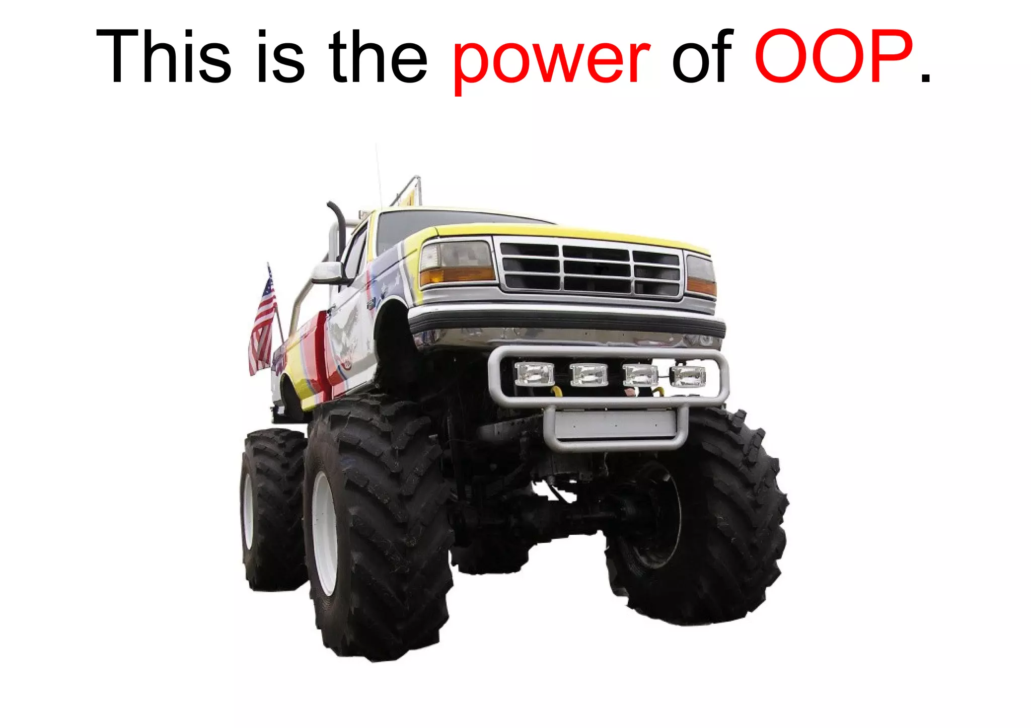 This is the  power  of  OOP . 