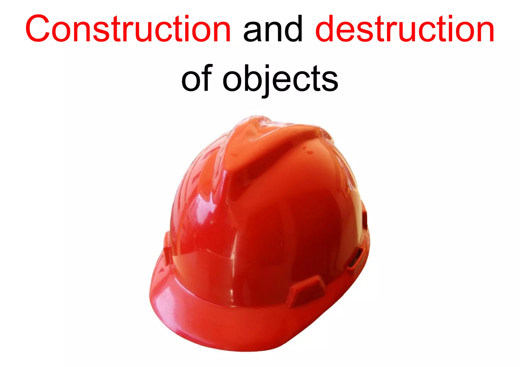 Construction  and  destruction of objects 