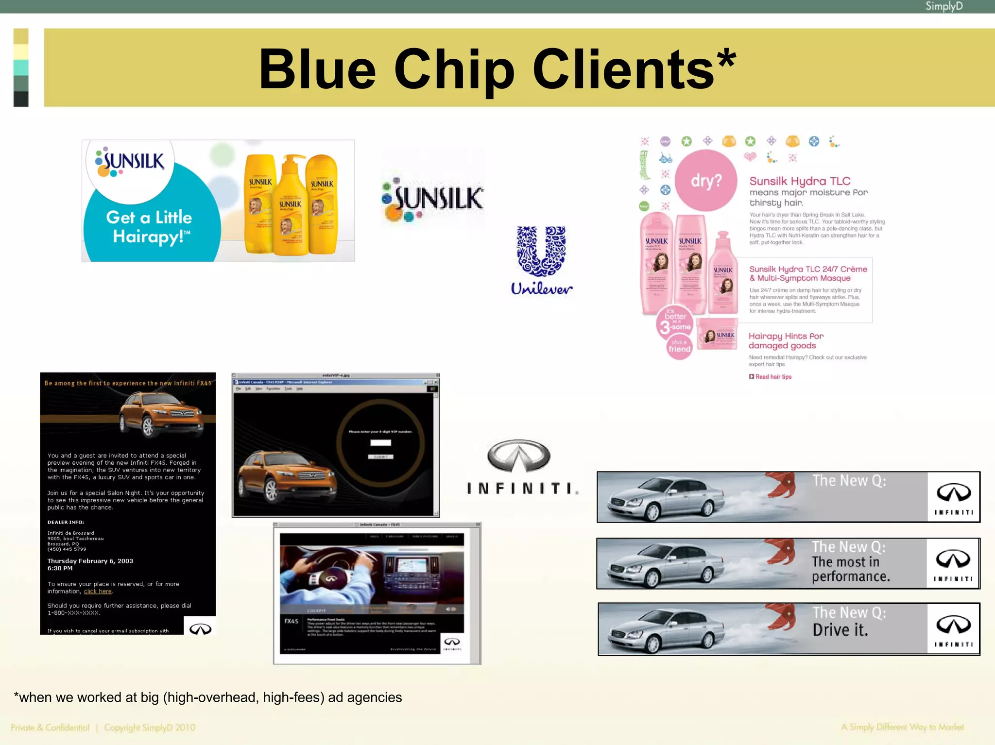 Blue Chip Clients*




*when we worked at big (high-overhead, high-fees) ad agencies
 