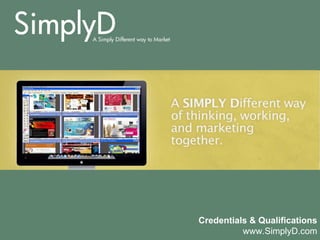 Credentials & Qualifications
          www.SimplyD.com
 