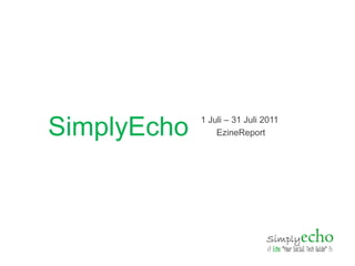 SimplyEcho 1 Juli – 31 Juli 2011 EzineReport 