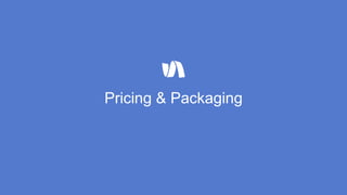 Pricing & Packaging
 