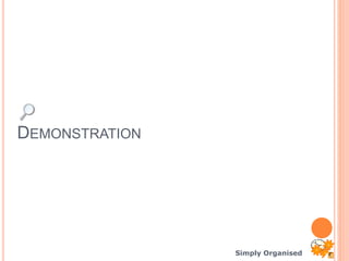 Simply Organised
DEMONSTRATION
 
