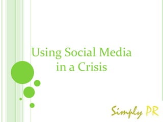 Using Social Media
    in a Crisis
 