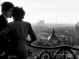 Les Amoureux de la
Bastille, 1957 by Willy
Ronis
Keith Richards and Norah Jones Love Hurts
 