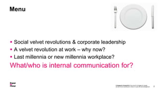 Menu




 Social velvet revolutions & corporate leadership
 A velvet revolution at work – why now?
 Last millennia or n...