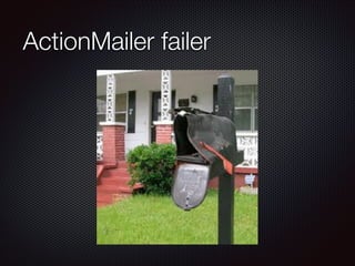 ActionMailer failer
 
