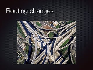 Routing changes
 