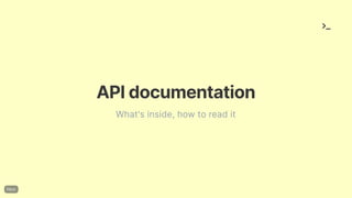 APIdocumentation
What's inside, how to read it
 