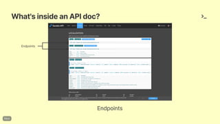 What'sinsideanAPIdoc?
Endpoints
Endpoints
 