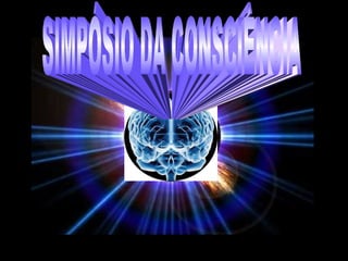 SIMPÓSIO DA CONSCIÊNCIA 