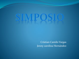Cristian Camilo Vargas
Jenny carolina Hernández
 