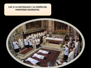 CAP. II: LA NATURALEZA Y LA MISIÓN DEL
MINISTERIO SACERDOTAL
 