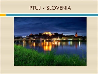 PTUJ - SLOVENIA 