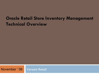 Oracle Retail Store Inventory Management  Technical Overview Versant Retail  November ’ 09 