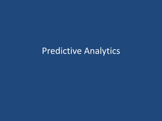 Predictive Analytics
 