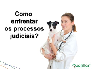 Como
enfrentar
os processos
judiciais?
 