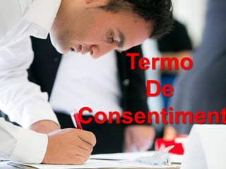 Termo
De
Consentiment
 