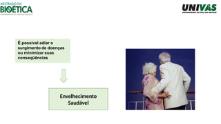 Envelhecimento
Saudável
 