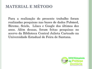 MATERIAL E MÉTODO


Para a realização do presente trabalho foram
realizadas pesquisas nas bases de dados Pubmed,
Bireme, Scielo, Lilacs e Google dos últimos dez
anos. Além dessas, foram feitas pesquisas no
acervo da Biblioteca Central Julieta Carteado na
Universidade Estadual de Feira de Santana.
 