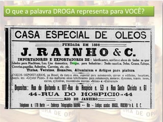 O que a palavra DROGA representa para VOCÊ?
 