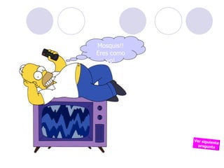 Mosquis!! Eres como yo! La respuesta correcta era la a Ver siguiente pregunta 