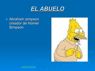 EL ABUELO Abraham simpson creador de Homer Simpson