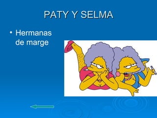PATY Y SELMA Hermanas de marge