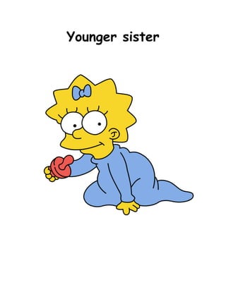 Younger sister
 