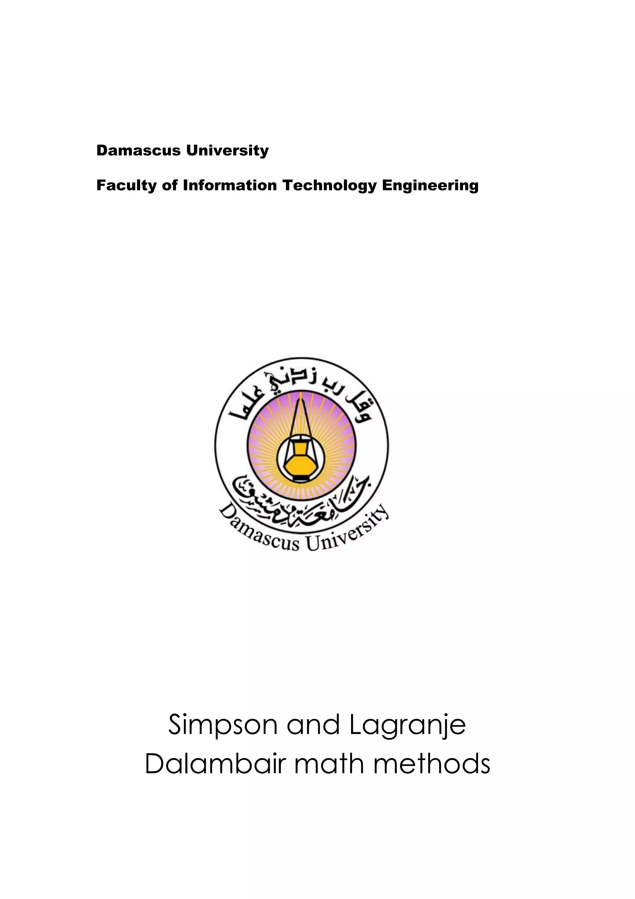 Damascus University 
Faculty of Information Technology Engineering 
Simpson and Lagranje Dalambair math methods 
 