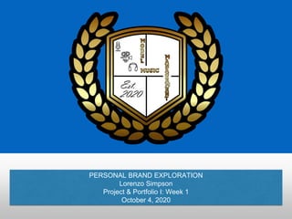 PERSONAL BRAND EXPLORATION
Lorenzo Simpson
Project & Portfolio I: Week 1
October 4, 2020
 