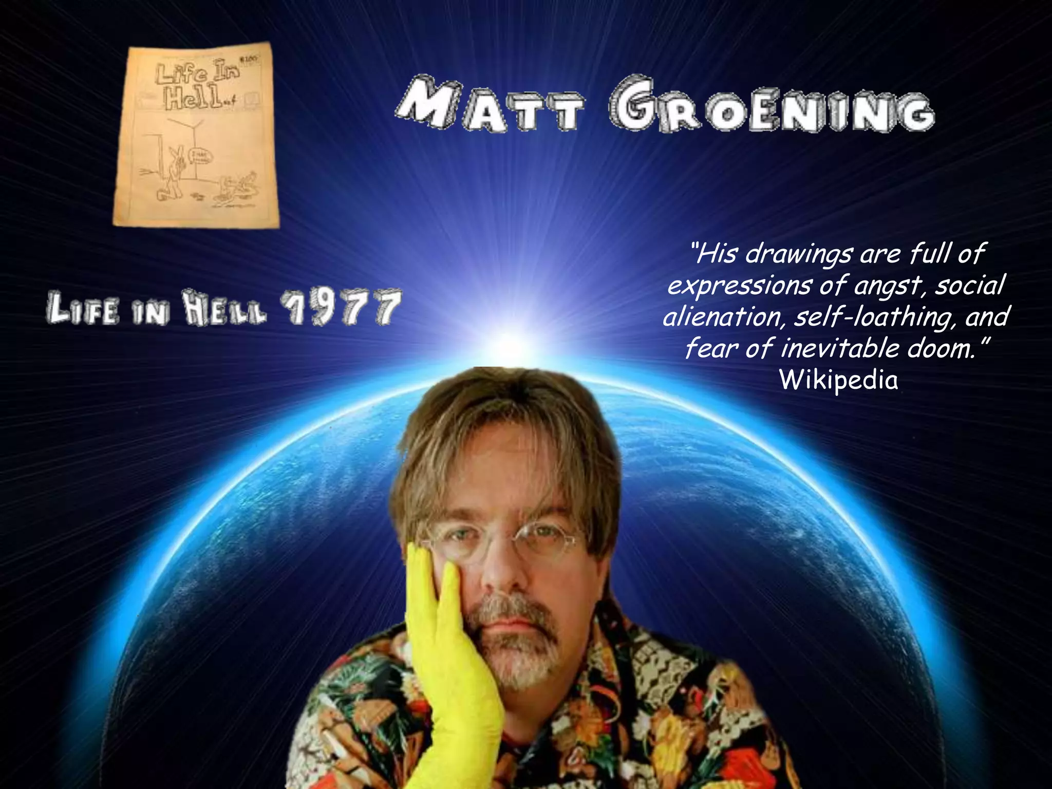 “His drawings are full of
expressions of angst, social
alienation, self-loathing, and
fear of inevitable doom.”
Wikipedia
 