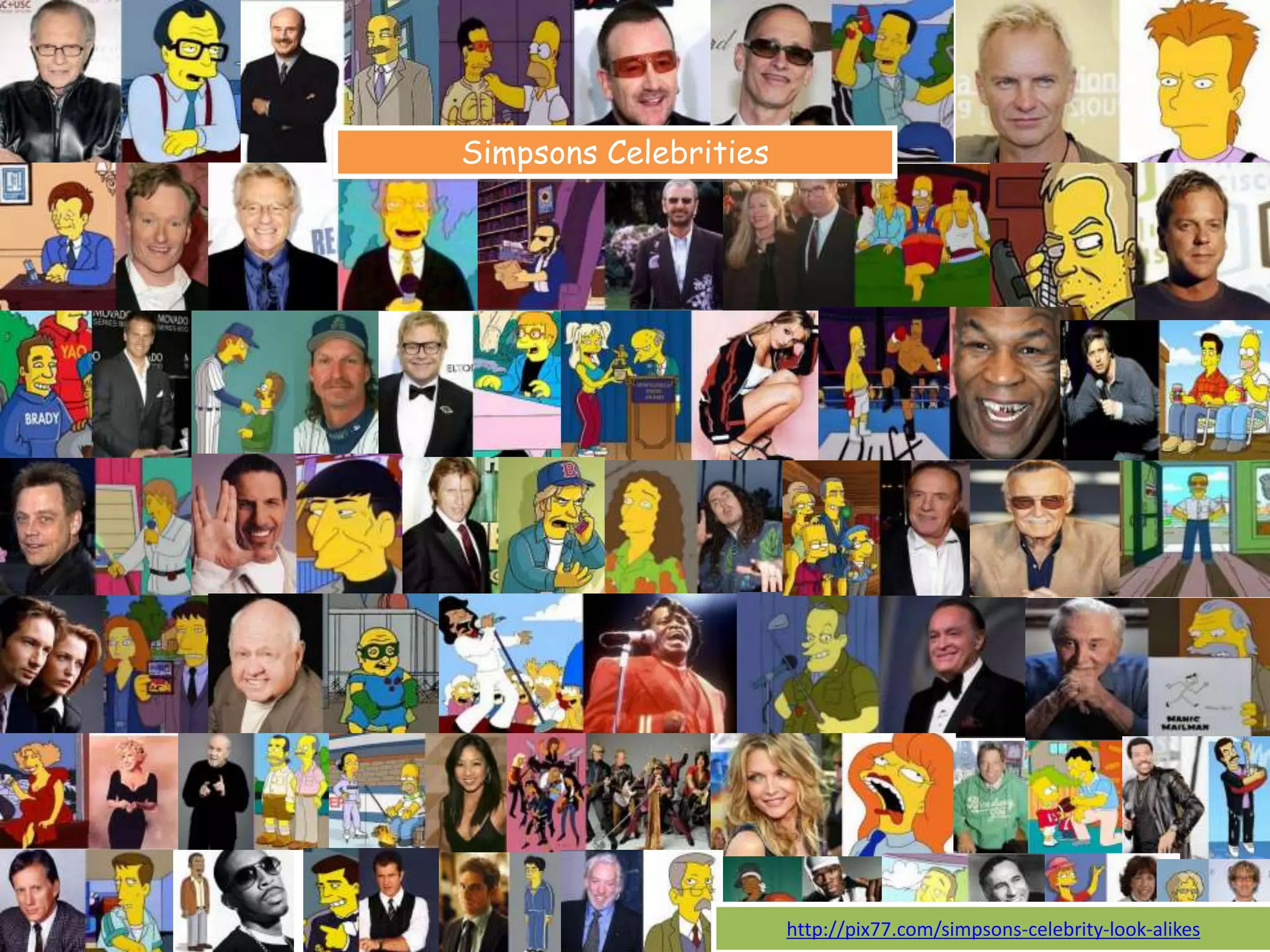 Simpsons Celebrities
http://pix77.com/simpsons-celebrity-look-alikes
 
