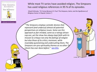 “The Simpsons created an audience for
prime time animation that had not been
there for many years…as far as I’m
concerned ...