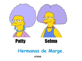 Hermanas de Marge.
ATRAS

 