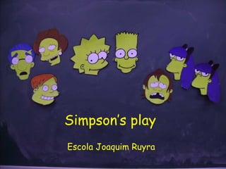 Simpson’s play Escola Joaquim Ruyra 