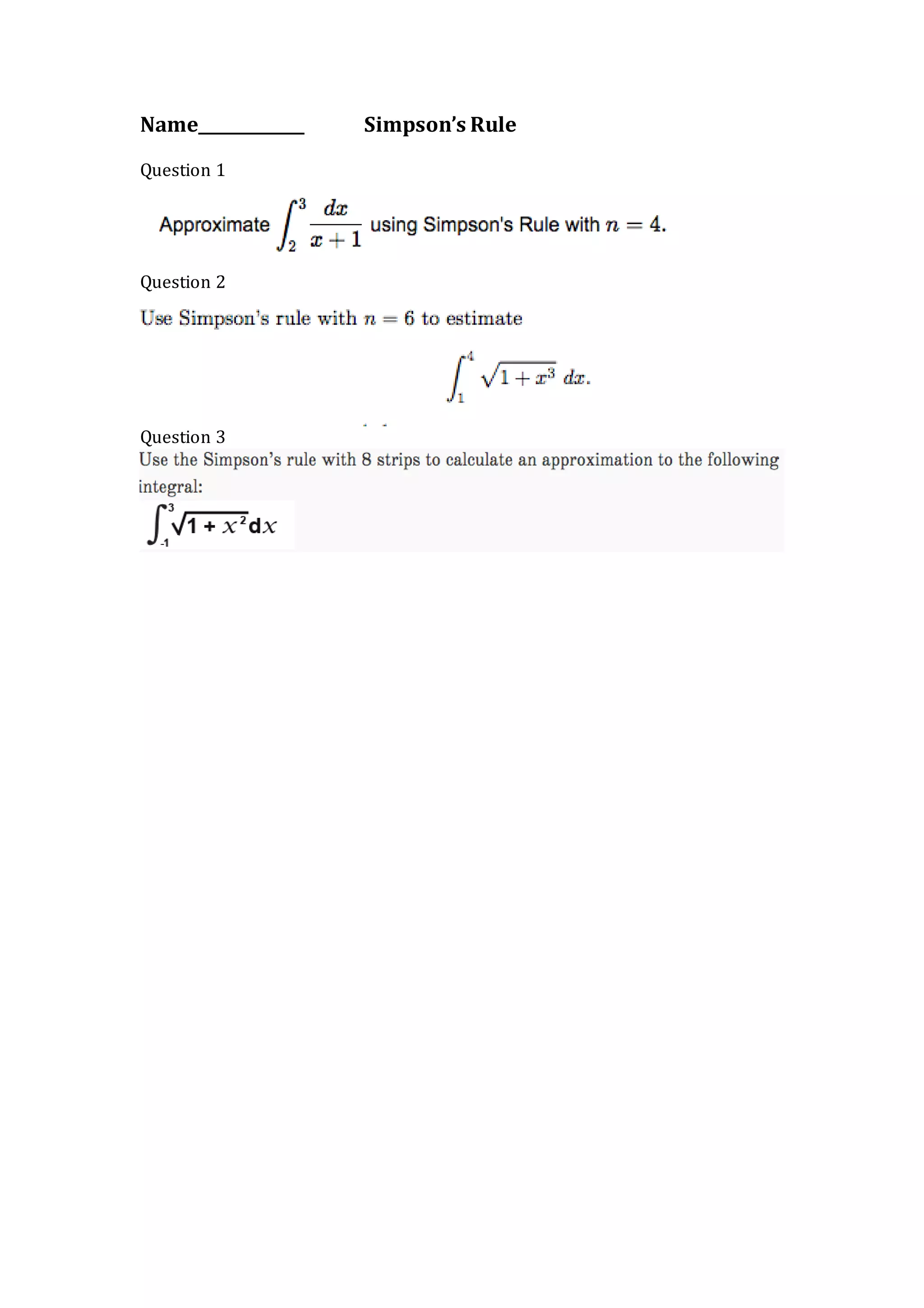 Name_____________ Simpson’s Rule
Question 1
Question 2
Question 3