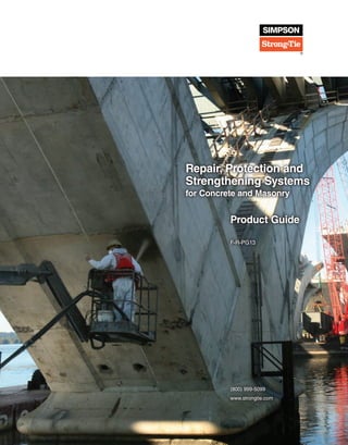 ­(800) 999‑5099
www.strongtie.com
Repair, Protection and
Strengthening Systems
for Concrete and Masonry
Product Guide
F-R-PG13
 