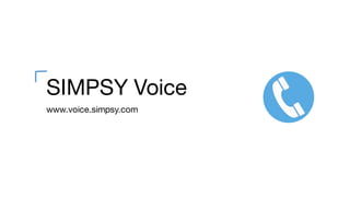 SIMPSY Voice
www.voice.simpsy.com
 