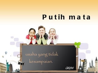 Putih mata usaha yang tidak kesampaian. 