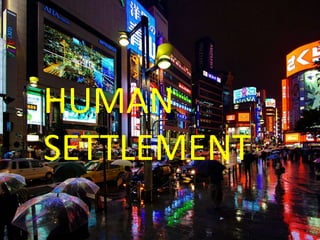 HUMAN
SETTLEMENT
 