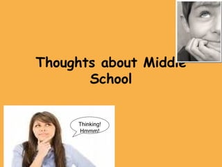 Thoughts about Middle School Thinking! Hmmm! 
