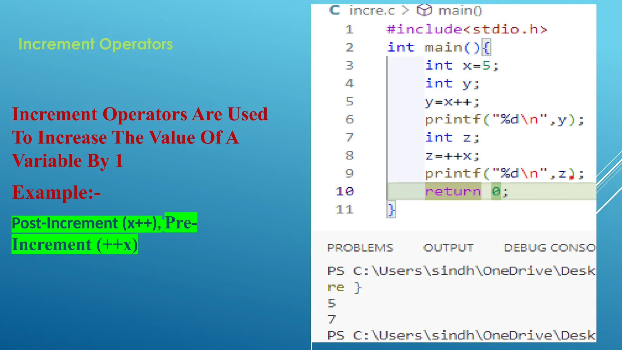 Increment Operators Increment Operators Are Used To Increase The Value Of A Variable By 1 Example:- Post-Increment (x++), Pre- Increment (++x) 